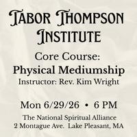 TTI Core Course: Physical Mediumship with Rev. Kim Wright