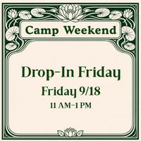 Camp Weekend: Drop-In Friday