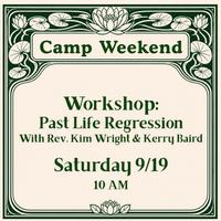 Camp Weekend: Past Life Regression